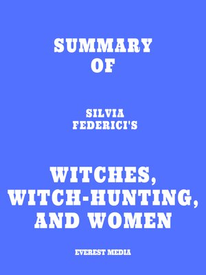 cover image of Summary of Silvia Federici's Witches, Witch-Hunting, and Women